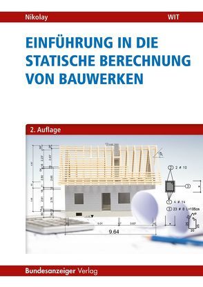 Einführung in die Statische Berechnung von Bauwerken von Nikolay,  Helmut