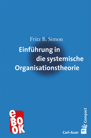 Einführung in die systemische Organisationstheorie von Simon,  Fritz B.