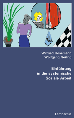 Einführung in die systemische Soziale Arbeit von Geiling,  Wolfgang, Hosemann,  Wilfried