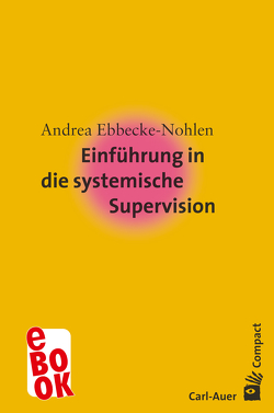 Einführung in die systemische Supervision von Ebbecke-Nohlen,  Andrea