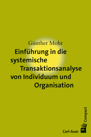 Einführung in die systemische Transaktionsanalyse von Individuum und Organisation von Mohr,  Günther