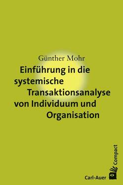 Einführung in die systemische Transaktionsanalyse von Individuum und Organisation von Mohr,  Günther