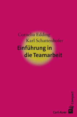 Einführung in die Teamarbeit von Edding,  Cornelia, Schattenhofer,  Karl