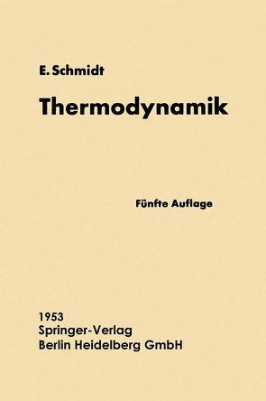 Einführung in die Technische Thermodynamik und in die Grundlagen der chemischen Thermodynamik von Schmidt,  Ernst