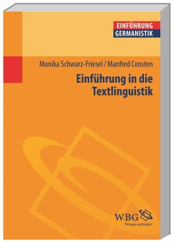 Einführung in die Textlinguistik von Consten,  Manfred, Schwarz-Friesel,  Monika