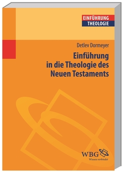 Einführung in die Theologie des Neuen Testaments von Dormeyer,  Detlev