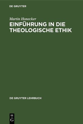 Einführung in die Theologische Ethik von Honecker,  Martin
