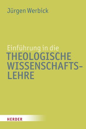 Einführung in die Theologische Wissenschaftslehre von Werbick,  Jürgen