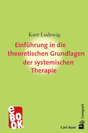 Einführung in die theoretischen Grundlagen der systemischen Therapie von Ludewig,  Kurt