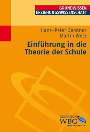 Einführung in die Theorie der Schule von Gerstner,  Hans-Peter, Wetz,  Martin