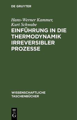 Einführung in die Thermodynamik irreversibler Prozesse von Kammer,  Hans-Werner, Schwabe,  Kurt