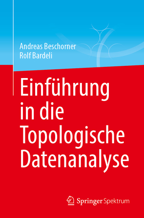 Einführung in die Topologische Datenanalyse von Bardeli,  Rolf, Beschorner,  Andreas