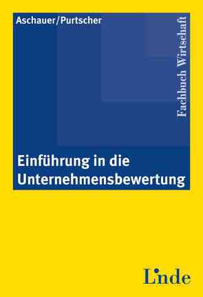 Einführung in die Unternehmensbewertung von Aschauer,  Ewald, Purtscher,  Victor