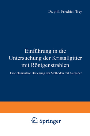 Einführung in die Untersuchung der Kristallgitter mit Röntgenstrahlen von Legat,  Wilhelm, Trey,  Friedrich