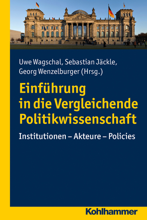 Einführung in die Vergleichende Politikwissenschaft von Jäckle,  Sebastian, Wagschal,  Uwe, Wenzelburger,  Georg