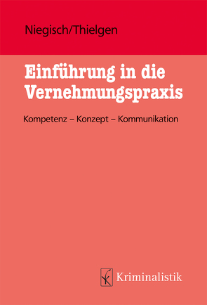 Einführung in die Vernehmungspraxis von Niegisch,  Patrick, Thielgen,  Markus