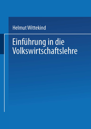 Einführung in die Volkswirtschaftslehre von Wittekind,  Helmut