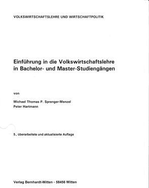Einführung in die Volkswirtschaftslehre in Bachelor- und Master-Studiengängen von Hartmann,  Peter, Sprenger-Menzel,  Michael Th. P.