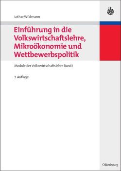 Einführung in die Volkswirtschaftslehre, Mikroökonomie und Wettbewerbspolitik von Wildmann,  Lothar