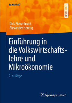 Einführung in die Volkswirtschaftslehre und Mikroökonomie von Hennig,  Alexander, Piekenbrock,  Dirk