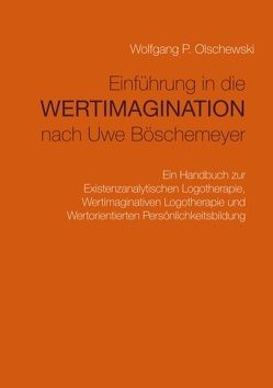 Einführung in die Wertimagination nach Uwe Böschemeyer von Olschewski,  Wolfgang P.