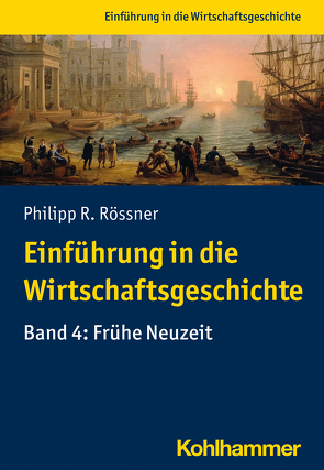 Einführung in die Wirtschaftsgeschichte von Rössner,  Philipp R., Steinbach,  Sebastian