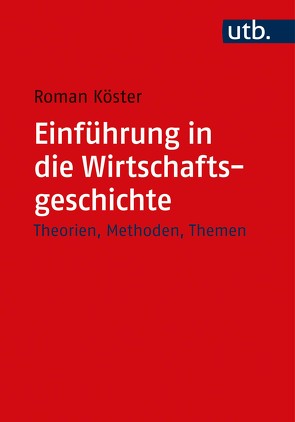 Einführung in die Wirtschaftsgeschichte von Köster,  Roman