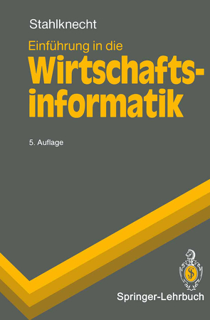 Einführung in die Wirtschaftsinformatik von Stahlknecht,  Peter