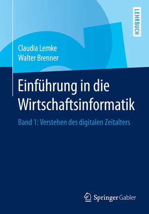 Einführung in die Wirtschaftsinformatik von Brenner,  Walter, Lemke,  Claudia