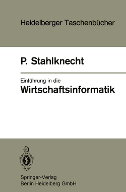 Einführung in die Wirtschaftsinformatik von Stahlknecht,  P.