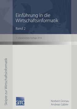 Einführung in die Wirtschaftsinformatik Band 2 (7. überarbeitete Auflage 2018) von Gäbler,  Andreas, Gronau,  Norbert
