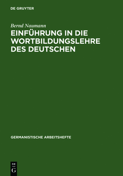 Einführung in die Wortbildungslehre des Deutschen von Naumann,  Bernd