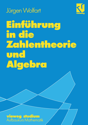 Einführung in die Zahlentheorie und Algebra von Wolfart,  Jürgen