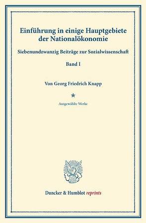 Einführung in einige Hauptgebiete der Nationalökonomie. von Knapp,  Georg Friedrich