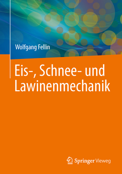 Einführung in Eis-, Schnee- und Lawinenmechanik von Fellin,  Wolfgang