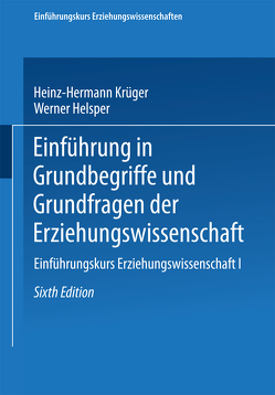 Einführung in Grundbegriffe und Grundfragen der Erziehungswissenschaft von Helsper,  Werner, Krüger,  Heinz Hermann