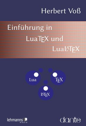 Einführung in LuaTeX und LuaLaTeX von Voß,  Herbert