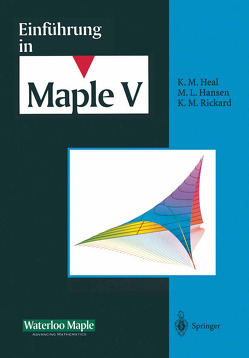 Einführung in Maple V von Devitt,  J.S., Hansen,  M.L., Heal,  K.M., Homann,  K., Lulay,  A., Rickard,  K.M., Seiler,  W.M., Waterloo Maple Incorporated
