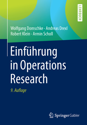 Einführung in Operations Research von Domschke,  Wolfgang, Drexl,  Andreas, Klein,  Robert, Scholl,  Armin