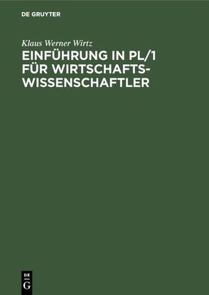Einführung in PL/1 für Wirtschaftswissenschaftler von Wirtz,  Klaus-Werner