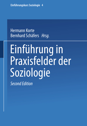 Einführung in Praxisfelder der Soziologie von Korte,  Hermann, Schäfers,  Bernhard