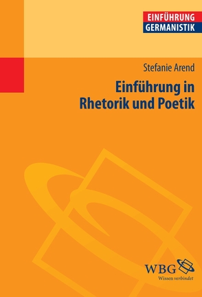 Einführung in Rhetorik und Poetik von Arend,  Stefanie, Bogdal,  Klaus-Michael, Grimm,  Gunter E.