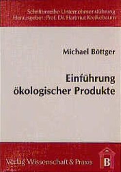 Einführung ökologischer Produkte. von Böttger,  Michael