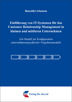 Einführung von IT-Systemen für das Customer Relationship Management in kleinen und mittleren Unternehmen von Schumm,  Benedikt