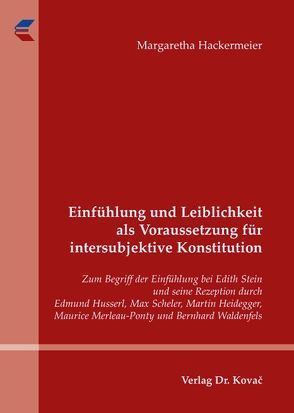 Einfühlung und Leiblichkeit als Voraussetzung für intersubjektive Konstitution von Hackermeier,  Margaretha