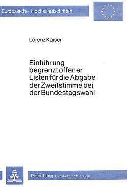 Einführung begrenzt offener Listen für die Abgabe der Zweitstimme bei der Bundestagswahl von Kaiser,  Lorenz