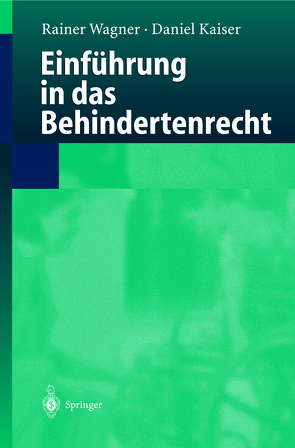 Einführung in das Behindertenrecht von Kaiser,  Daniel, Wagner,  Rainer