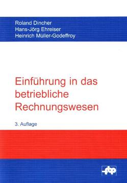 Einführung in das betriebliche Rechnungswesen von Dincher,  Roland, Ehreiser,  Hans J, Müller-Godeffroy,  Heinrich