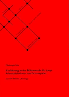 Einführung in das Bühnenrecht für junge Schauspielerinnen und Schauspieler von Nix,  Christoph