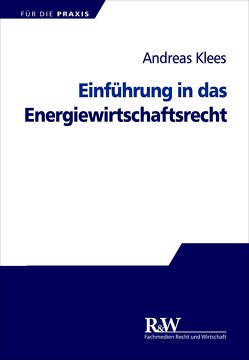 Einführung in das Energiewirtschaftsrecht von Klees,  Andreas